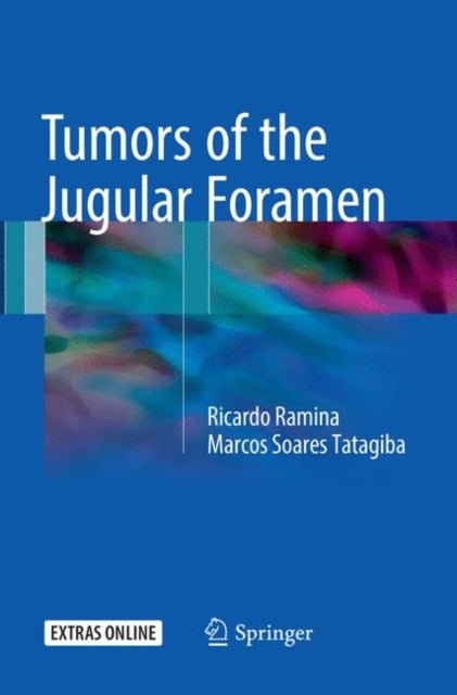 Book cover of: Tumors of the Jugular Foramen. By: Ricardo Ramina  MD  PhD
