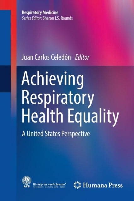 Book cover of: Achieving Respiratory Health Equality. By: Juan Carlos Celedón