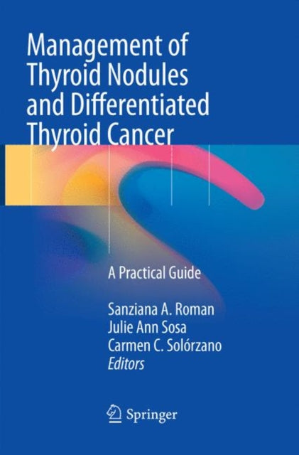 Book cover of: Management of Thyroid Nodules and Differentiated Thyroid Cancer. By: Sanziana A. Roman