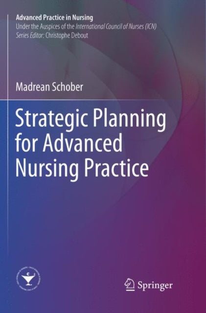 Book cover of: Strategic Planning for Advanced Nursing Practice. By: Madrean Schober