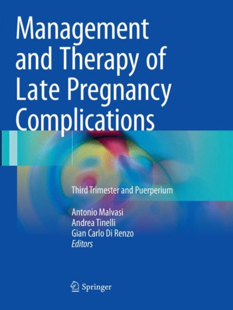 Book cover of: Management and Therapy of Late Pregnancy Complications. By: Antonio Malvasi