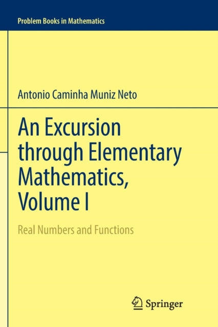 Book cover of: Excursion through Elementary Mathematics, Volume I. By: Antonio Caminha Muniz Neto