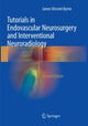 Book cover of: Tutorials in Endovascular Neurosurgery and Interventional Neuroradiology. By: James Vincent Byrne