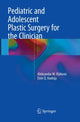 Book cover of: Pediatric and Adolescent Plastic Surgery for the Clinician. By: Aleksandar M. Vlahovic