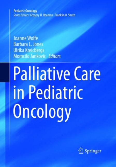 Book cover of: Palliative Care in Pediatric Oncology. By: Joanne Wolfe