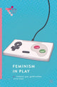 Book cover of: Feminism in Play. By: Kishonna L. Gray