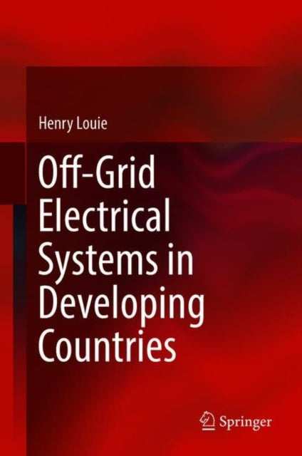Book cover of: Off-Grid Electrical Systems in Developing Countries. By: Henry Louie