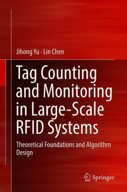 Book cover of: Tag Counting and Monitoring in Large-Scale RFID Systems. By: Jihong Yu