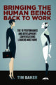 Book cover of: Bringing the Human Being Back to Work. By: Tim Baker