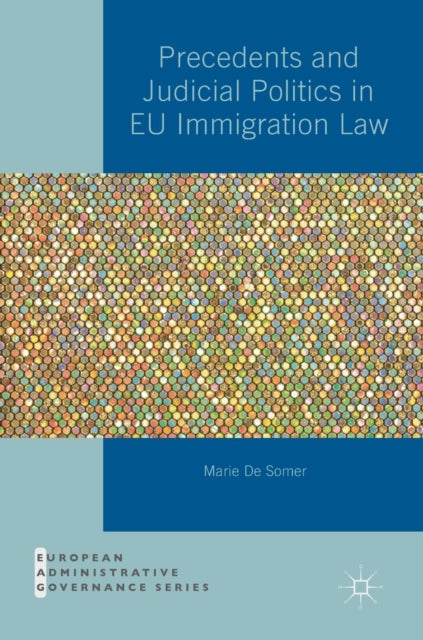 Book cover of: Precedents and Judicial Politics in EU Immigration Law. By: Marie De Somer