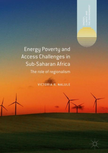 Book cover of: Energy Poverty and Access Challenges in Sub-Saharan Africa. By: Victoria R. Nalule