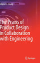 Book cover of: Praxis of Product Design in Collaboration with Engineering. By: Wayne C. Chung