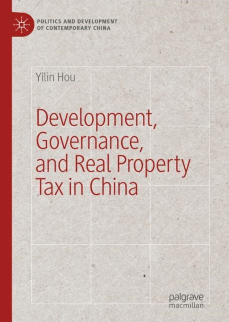 Book cover of: Development, Governance, and Real Property Tax in China. By: Yilin Hou