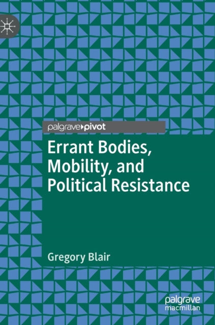 Book cover of: Errant Bodies, Mobility, and Political Resistance. By: Gregory Blair