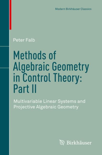 Book cover of: Methods of Algebraic Geometry in Control Theory: Part II. By: Peter Falb