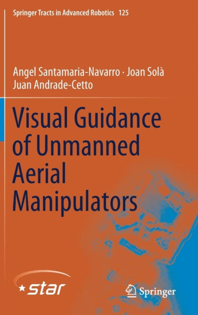 Book cover of: Visual Guidance of Unmanned Aerial Manipulators. By: Angel Santamaria-Navarro