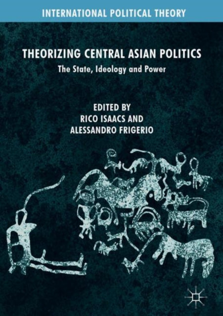 Book cover of: Theorizing Central Asian Politics. By: Rico Isaacs