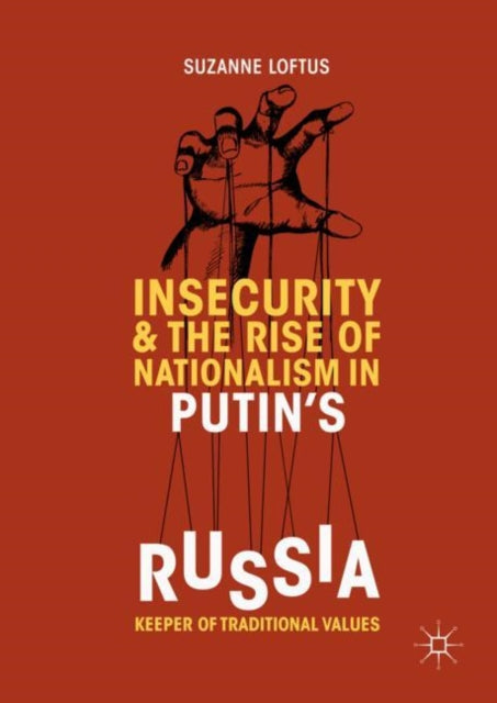Book cover of: Insecurity & the Rise of Nationalism in Putin's Russia. By: Suzanne Loftus