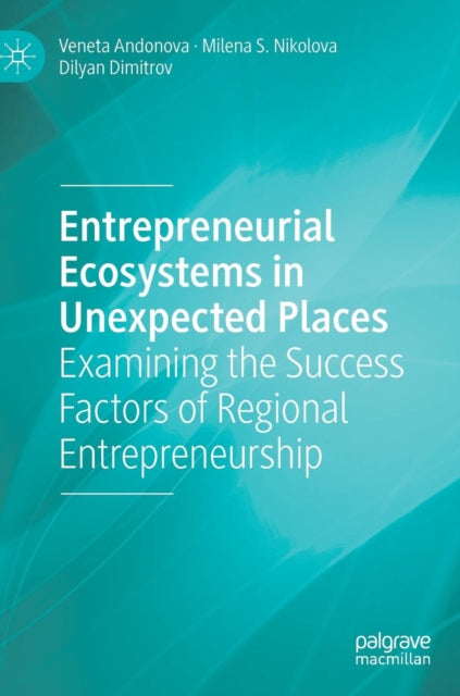 Book cover of: Entrepreneurial Ecosystems in Unexpected Places. By: Veneta Andonova