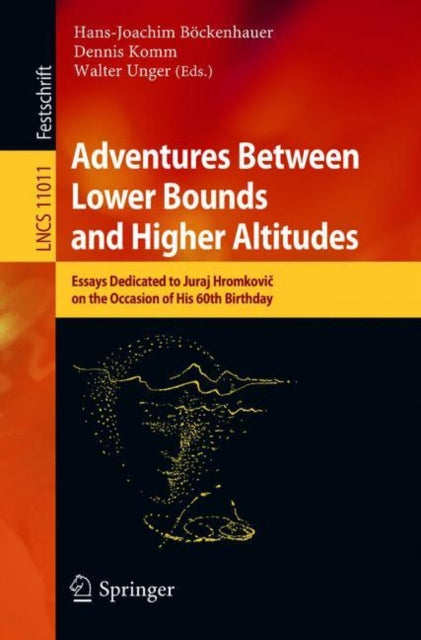 Book cover of: Adventures Between Lower Bounds and Higher Altitudes. By: Hans-Joachim Böckenhauer