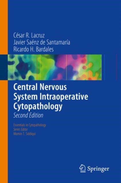 Book cover of: Central Nervous System Intraoperative Cytopathology. By: César R. Lacruz