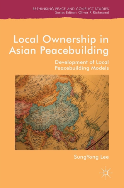 Book cover of: Local Ownership in Asian Peacebuilding. By: SungYong Lee