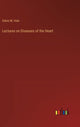 Book cover of: Lectures on Diseases of the Heart