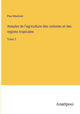 Book cover of: Annales de l'agriculture des colonies et des regions tropicales