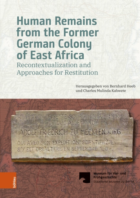 Book cover of: Human Remains from the Former German Colony of East Africa. By: Benhard S. Heeb