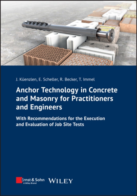 Book cover of: Anchor Technology in Concrete and Masonry for Practitioners and Engineers. By: Jürgen Küenzlen