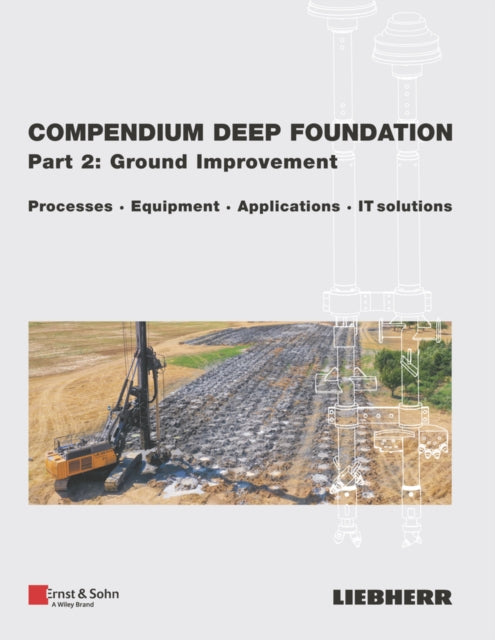 Book cover of: Compendium Deep Foundation, Part 2: Soil Improvement. By: Liebherr-Werk Nenzing Liebherr-Werk Nenzing GmbH