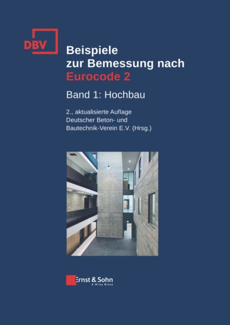 Book cover of: Beispiele zur Bemessung nach Eurocode 2. By: Deutscher Beton- und Bautechnik-Verein e.V.