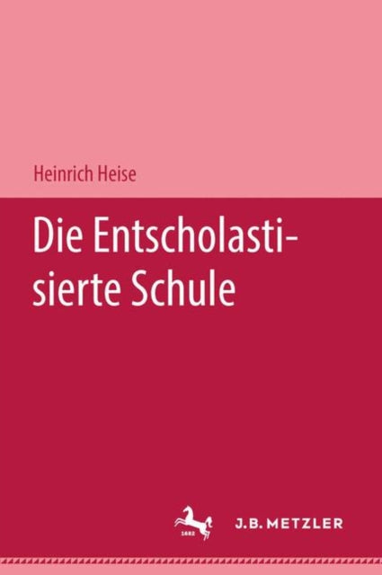 Book cover of: Die entscholastisierte Schule. By: Heinrich Heise