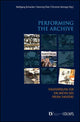 Book cover of: Performing the Archive. By: Wolfgang Schneider
