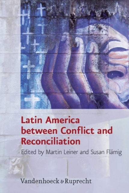 Book cover of: Latin America Between Conflict and Reconciliation