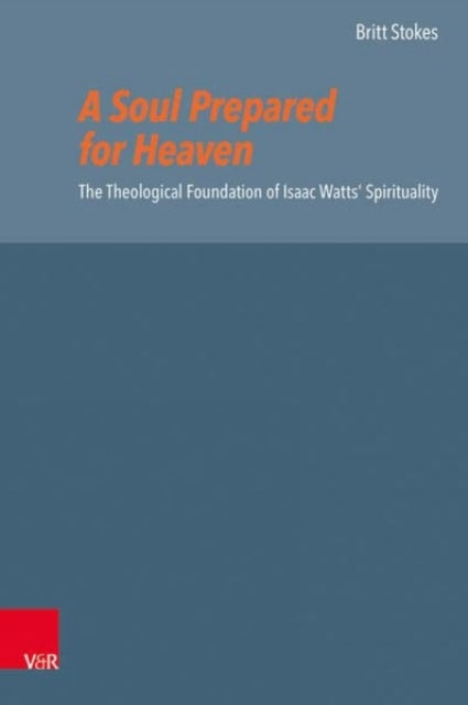 Book cover of: Soul Prepared for Heaven. By: W. Britt Stokes