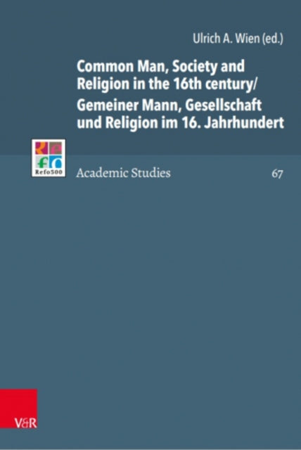 Book cover of: Common Man, Society and Religion in the 16th century/Gemeiner Mann, Gesellschaft und Religion im 16. Jahrhundert. By: Ulrich A. Wien