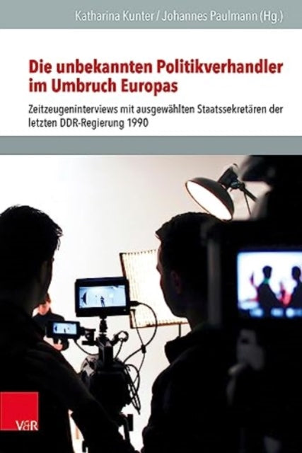Book cover of: Die unbekannten Politikverhandler im Umbruch Europas. By: Katharina Kunter