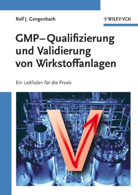 Book cover of: GMP-Qualifizierung und Validierung von Wirkstoffanlagen. By: Ralf Gengenbach
