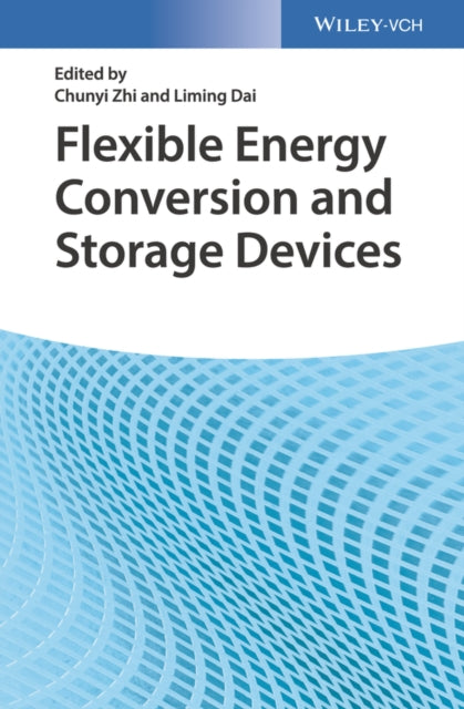 Book cover of: Flexible Energy Conversion and Storage Devices. By: Chunyi Zhi