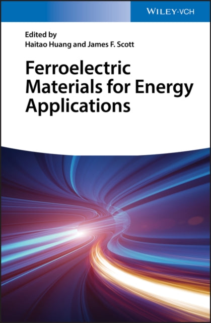 Book cover of: Ferroelectric Materials for Energy Applications. By: Haitao Huang