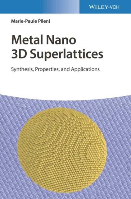 Book cover of: Metal Nano 3D Superlattices. By: Marie-Paule Pileni