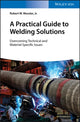 Book cover of: Practical Guide to Welding Solutions. By: Messler, Robert W., Jr.