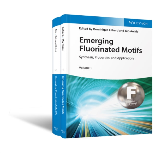 Book cover of: Emerging Fluorinated Motifs, 2 Volume Set. By: Dominique Cahard