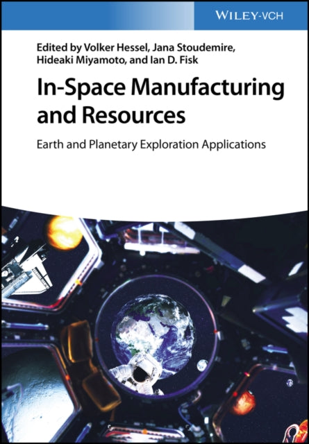 Book cover of: In-Space Manufacturing and Resources. By: Volker Hessel