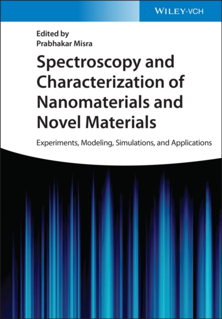 Book cover of: Spectroscopy and Characterization of Nanomaterials and Novel Materials. By: P. Misra
