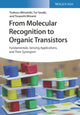 Book cover of: From Molecular Recognition to Organic Transistors – Fundamentals, Sensing Applications, and Their Synergism. By: Tsukuru Minamiki