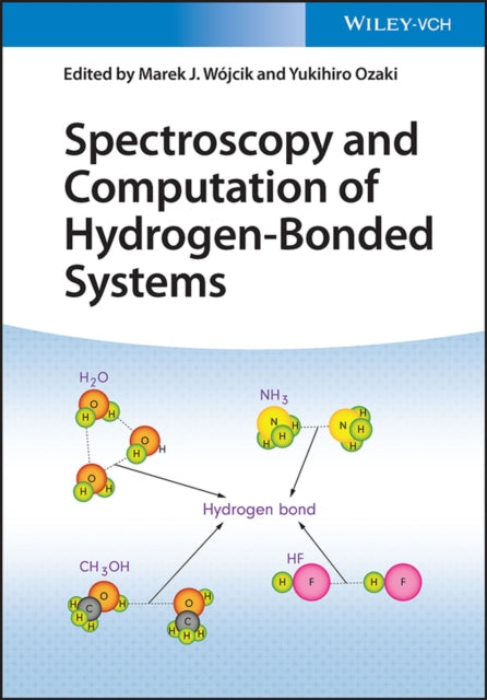 Book cover of: Spectroscopy and Computation of Hydrogen-Bonded Systems. By: Marek J. Wójcik