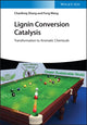 Book cover of: Lignin Conversion Catalysis. By: Chaofeng Zhang