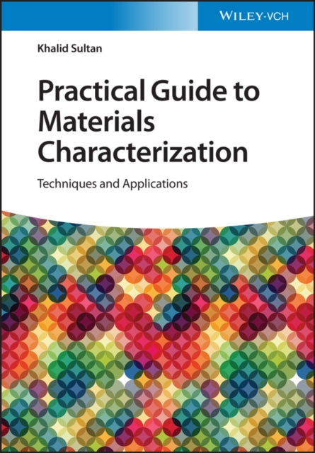 Book cover of: Practical Guide to Materials Characterization. By: Khalid Sultan